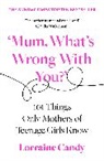 Lorraine Candy - 'Mum, What's Wrong with You?'