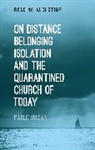 Pablo Irizar - On Distance, Belonging, Isolation and the Quarantined Church of Today