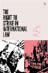 Janice Bellace, Lance Compa, Compa Lance, Ewin, K D Ewing, Ewing K. D.... - The Right to Strike in International Law