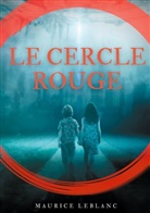 Maurice Leblanc - Le Cercle rouge