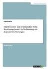 Isabel Heim - Depressionen aus systemischer Sicht. Beziehungsmuster in Verbindung mit depressiven Störungen