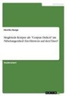 Henrike Runge - Siegfrieds Körper als "Corpus Delicti" im Nibelungenlied. Ein Hinweis auf den Täter?