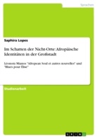 Saphira Lopes - Im Schatten der Nicht-Orte: Afropäische Identitäten in der Großstadt