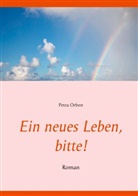 Petra Orben - Ein neues Leben, bitte!