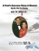 &amp;#24373;&amp;#24428;&amp;#29020;, ¿¿¿, Pin Yu Chang - A Fool's Success Story - A Memoir By Dr. Pin Yu Chang