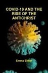 Emma Elmer - COVID-19 AND THE RISE OF THE ANTICHRIST