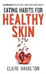 Claire Hamilton - Eating Habits for Healthy Skin