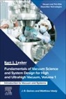 J R Gaines, J. R. Gaines, J.R. Gaines, J.R. (Technical Director of Education Gaines, Matthew Healy, Matthew (Business Segment Manager Healy - Fundamentals of Vacuum Science and System Design for High and Ultrahigh Vacuum, Volume 1