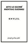 K. H. V. L. X. L. - Esto Lo Escribí Mientras Duermes