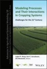 Lajpat R. Ahuja, Kurt C. Kersebaum, Claudio O. Stockle, Ole Wendroth, Lajpat R. Ahuja, Kurt C Kersebaum... - Modeling Processes and Their Interactions in Cropping Systems