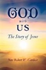 Robert W. Gardner - God with Us: The Story of Jesus