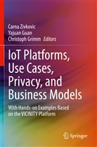 Christoph Grimm, Yajua Guan, Yajuan Guan, Carna Zivkovic - IoT Platforms, Use Cases, Privacy, and Business Models