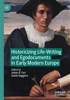 James R. Farr, Jame R Farr, James R Farr, RUGGIERO, Ruggiero, Guido Ruggiero - Historicizing Life-Writing and Egodocuments in Early Modern Europe