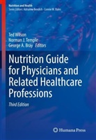 George A Bray, George A. Bray, Norma J Temple, Norman J Temple, Norman J. Temple, Ted Wilson - Nutrition Guide for Physicians and Related Healthcare Professions