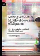 Tiziana Caponio - Making Sense of the Multilevel Governance of Migration