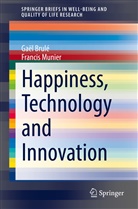 Gaë Brulé, Gaël Brulé, Francis Munier - Happiness, Technology and Innovation