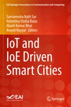 Valentina Emilia Balas, Akash Kumar Bhoi, Valentin Emilia Balas, Valentina Emilia Balas, Akash Kumar Bhoi et al, Samarendra Nath Sur... - IoT and IoE Driven Smart Cities