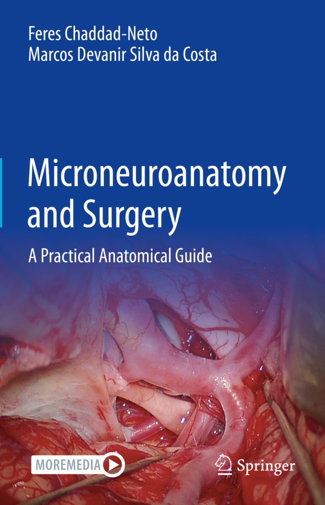 Chaddad-Neto, Fere Chaddad-Neto, Feres Chaddad-Neto, Marcos Devanir Silva da Costa - Microneuroanatomy and Surgery - A Practical Anatomical Guide