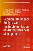 Sheikh Abujar, Tanupriy Choudhury, Tanupriya Choudhury, Dieu Hack-Polay, Dieu Hack-Polay et al, P. Mary Jeyanthi... - Decision Intelligence Analytics and the Implementation of Strategic Business Management