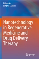 Gu, Gu, Ning Gu, Haiya Xu, Haiyan Xu - Nanotechnology in Regenerative Medicine and Drug Delivery Therapy