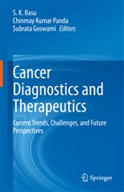 S. K. Basu, S.K. Basu, Subrata Goswami, Chinma Kumar Panda, Chinmay Kumar Panda, Chinmay Kumar Panda - Cancer Diagnostics and Therapeutics