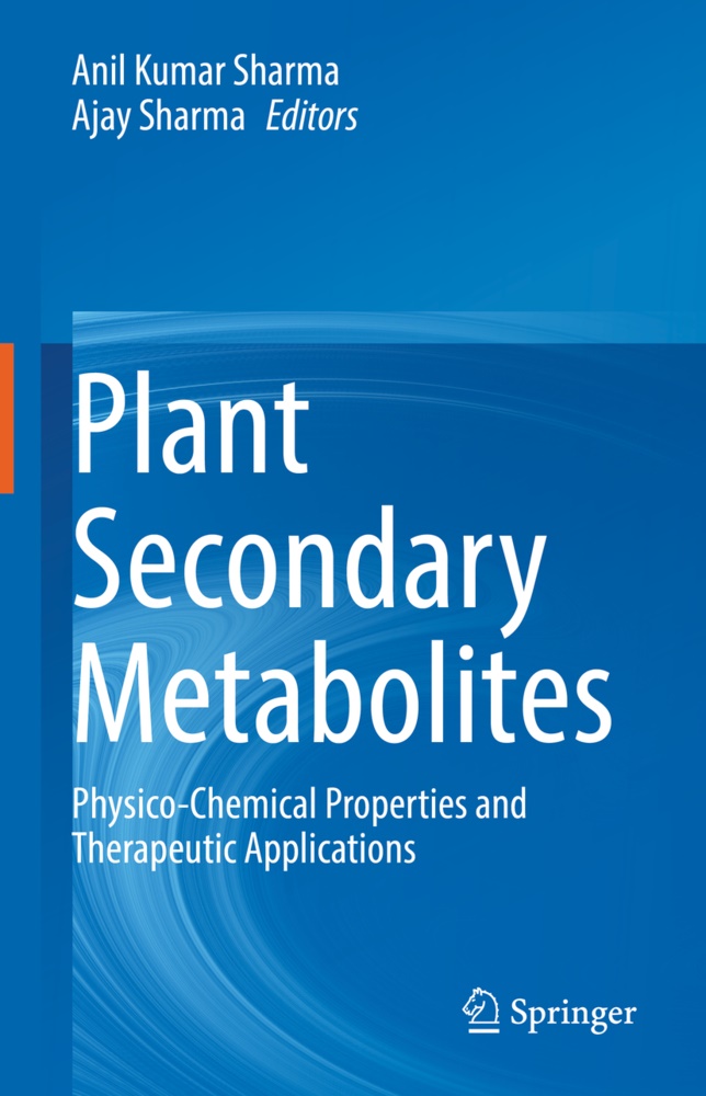 Ani Kumar Sharma, Anil Kumar Sharma, Sharma, Sharma, Ajay Sharma, … - Plant Secondary Metabolites Physico-Chemical Properties and Therapeutic Applications