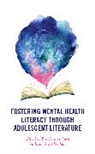 Brooke Frydman Eisenbach, Brooke Eisenbach, Jason Scott Frydman - Fostering Mental Health Literacy Through Adolescent Literature