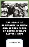 Lindsay Michie, Lindsay W. Michie, Michie Lindsay - Spirit of Resistance in Music and Spoken Word of South Africa s