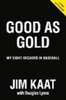 Jim Kaat, Douglas B Lyons, Douglas B. Lyons - Jim Kaat: Good as Gold