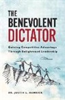 Justin Hamrick - The Benevolent Dictator: Gaining Competitive Advantage Through Enlightened Leadership