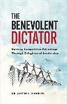 Justin Hamrick - The Benevolent Dictator: Gaining Competitive Advantage Through Enlightened Leadership