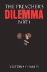 Victoria Charles - The Preacher's Dilemma: The Preacher's Dilemma Part 1 Volume 4