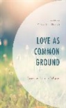 Paul S. Fiddes, Paul S. Fiddes - Love As Common Ground