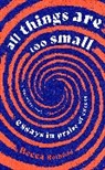 BECCA ROTHFELD, Becca Rothfeld - All Things Are Too Small