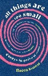 BECCA ROTHFELD, Becca Rothfeld - All Things Are Too Small