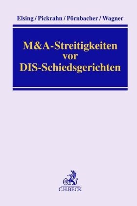 Siegfried Elsing, Siegfried H Elsing, Siegfried H. Elsing, Günte Pickrahn, Günter Pickrahn, K Pörnbacher... - M&A-Streitigkeiten vor DIS-Schiedsgerichten