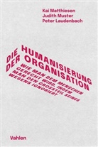 Peter Laudenbach, Ka Matthiesen, Kai Matthiesen, Judit Muster, Judith Muster - Die Humanisierung der Organisation