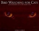 George H. Harrison, Kit Harrison - Bird Watching for Cats: An Entertainment Guide for Indoor Felines