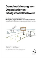 Michael Meier Denkpinsel®, Ralph Höfliger, Michael Meier Denkpinsel® - Demokratisierung von Organisationen - Erfolgsmodell Schweiz