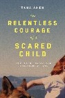 Tana Amen - The Relentless Courage of a Scared Child