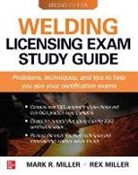 Mark Miller, Mark R Miller, Rex Miller, Miller Mark, Miller Rex - Welding Licensing Exam Study Guide, Second Edition
