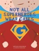 Charlie Brown, Nathan Heins - Not All Superheroes Wear Capes