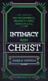 James N. Watkins, James N. Watkins - Intimacy with Christ: Classic Devotions by Brother Lawrence, Francis of Assisi, Teresa of Avila, and Others