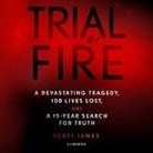 Scott James, Justin Spencer - Trial by Fire Lib/E: A Devastating Tragedy, 100 Lives Lost, and a 15-Year Search for Truth (Audio book)