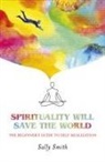 Sally Smith, Smith Sally - Spirituality Will Save The World