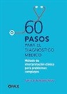 Javier de la Fuente Rocha - 60 Pasos Para El Diagnóstico Médico: Método de Interpretación Clínica Para Problemas Complejos