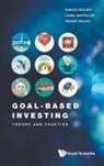 Romain Deguest, Lionel Martellini, Lionel Martellini, Martellini Lionel, Vincent Milhau, Romain Deguest... - Goal-based Investing: Theory And Practice