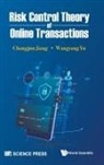 Changjun Jiang, Changjun Jiang &amp; Wangyang Yu, Changjun Jiang, Jiang Changjun, Wangyang Yu, Wangyang Yu - Risk Control Theory Of Online Transactions
