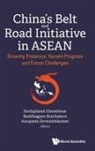 Buddhagarn Rutch Suthiphand Chirathivat, Anupama Devendrakumar, Buddhagarn Rutchatorn, Suthiphand Chirathivat, Chirathivat Suthiphand, Anupama Devendrakumar... - China's Belt And Road Initiative In Asean: Growing Presence, Recent Progress And Future Challenges