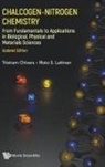 Tristram Chivers, Chivers Tristram, Risto S Laitinen, Risto S. Laitinen, Risto S Laitinen, Tristram Chivers... - Chalcogen-nitrogen Chemistry: From Fundamentals To Applications In Biological, Physical And Materials Sciences (Updated Edition)